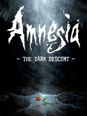 Amnesia: The Dark Descent; Korkunç Bir Şato ve Kayıp Bir Geçmişin Gizemi!